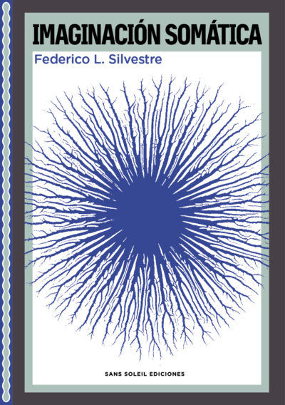 <b>IMAGINACIÓN SOMÁTICA </b> <br> Federico L. Silvestre