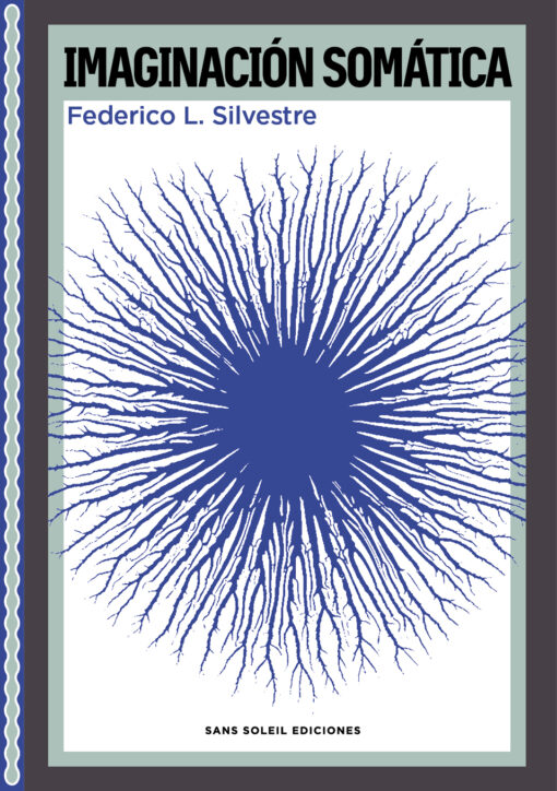 <b>IMAGINACIÓN SOMÁTICA </b> <br> Federico L. Silvestre