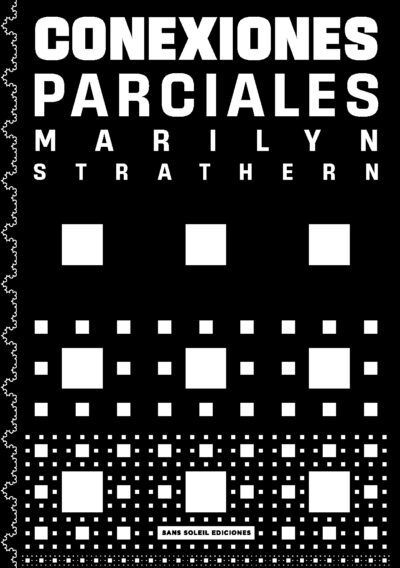 <b>CONEXIONES PARCIALES </b> Marilyn Strathern
